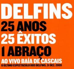 Delfins : 25 Anos, 25 Êxitos, 1 Abraço - Ao Vivo na Baía de Cascais